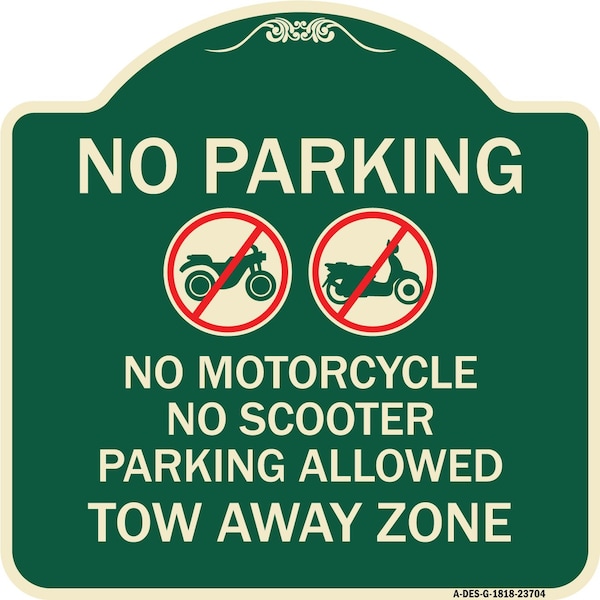 Signmission No Parking No Motorcycle No Scooter Parking Allowed Tow Away Zone Alum Sign, 18" x 18", G-1818-23704 A-DES-G-1818-23704 - main